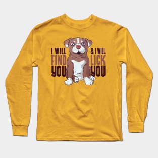 I will find you and I will Lick You Long Sleeve T-Shirt